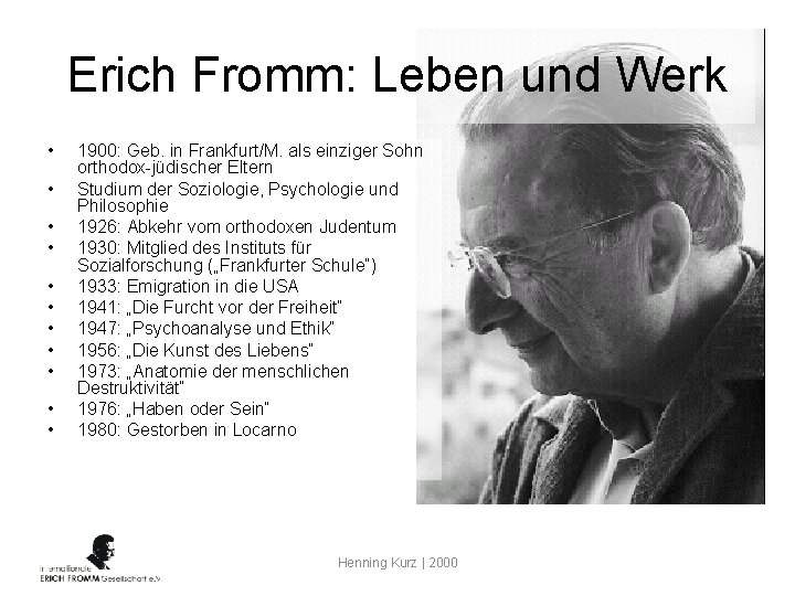 Erich Fromm: Leben und Werk • • • 1900: Geb. in Frankfurt/M. als einziger
