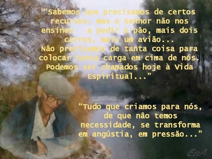 “Sabemos que precisamos de certos recursos, mas o Senhor não nos ensinou a pedir