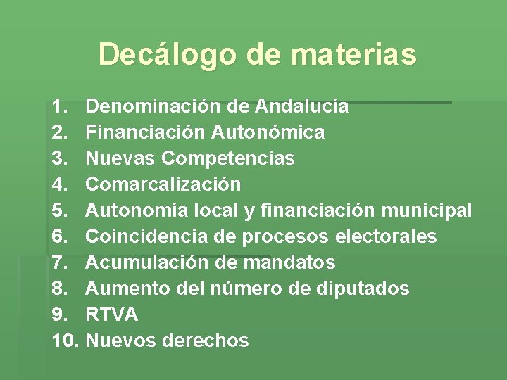 Decálogo de materias 1. Denominación de Andalucía 2. Financiación Autonómica 3. Nuevas Competencias 4.