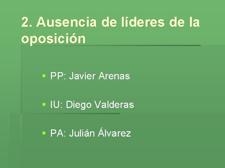 2. Ausencia de líderes de la oposición § PP: Javier Arenas § IU: Diego