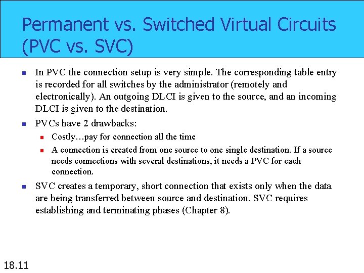 Permanent vs. Switched Virtual Circuits (PVC vs. SVC) n n In PVC the connection
