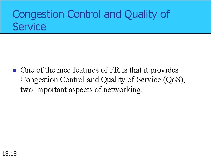 Congestion Control and Quality of Service n 18. 18 One of the nice features