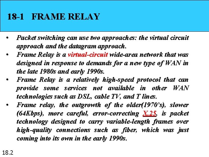 18 -1 FRAME RELAY • • 18. 2 Packet switching can use two approaches: