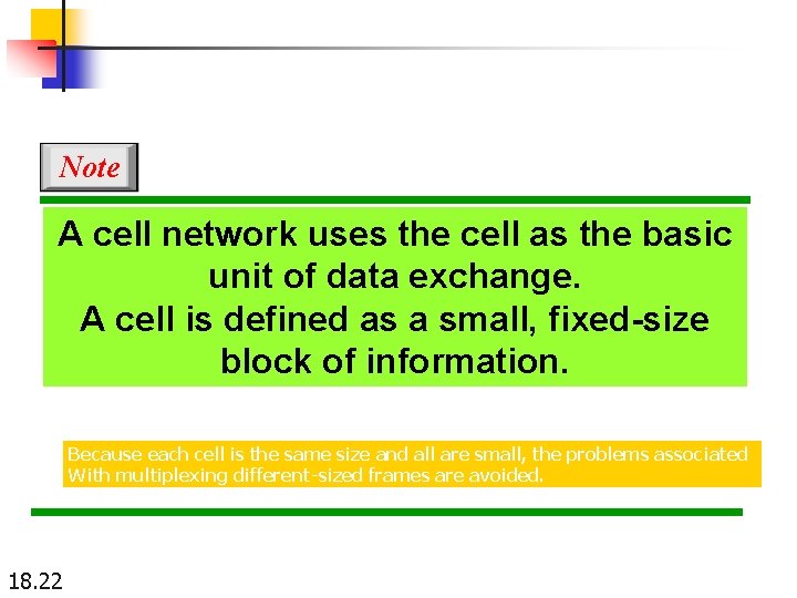 Note A cell network uses the cell as the basic unit of data exchange.