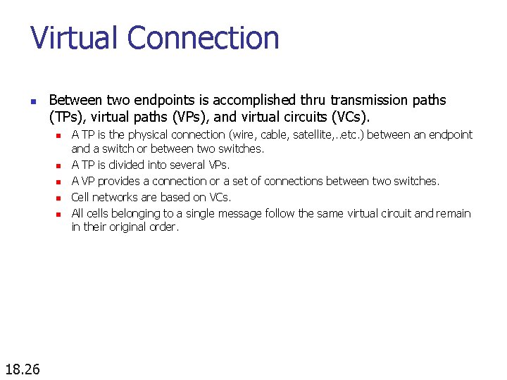Virtual Connection n Between two endpoints is accomplished thru transmission paths (TPs), virtual paths