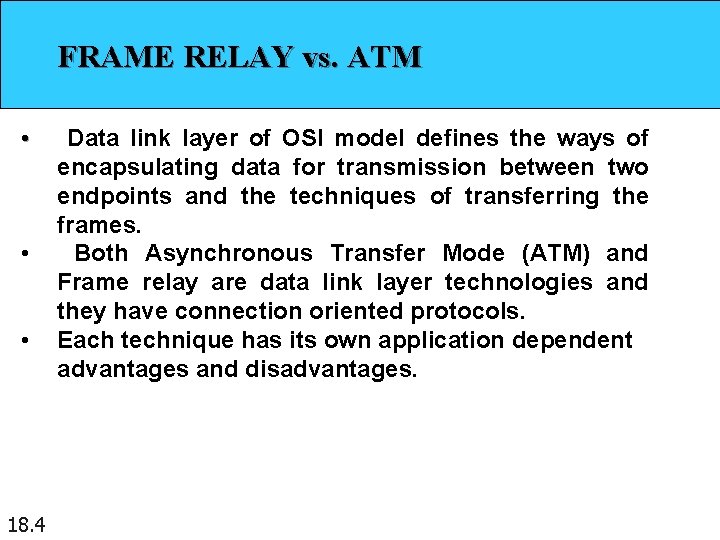 FRAME RELAY vs. ATM • • • 18. 4 Data link layer of OSI