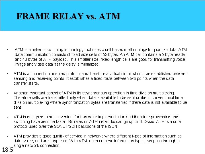 FRAME RELAY vs. ATM • ATM is a network switching technology that uses a