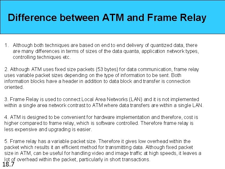 Difference between ATM and Frame Relay 1. Although both techniques are based on end