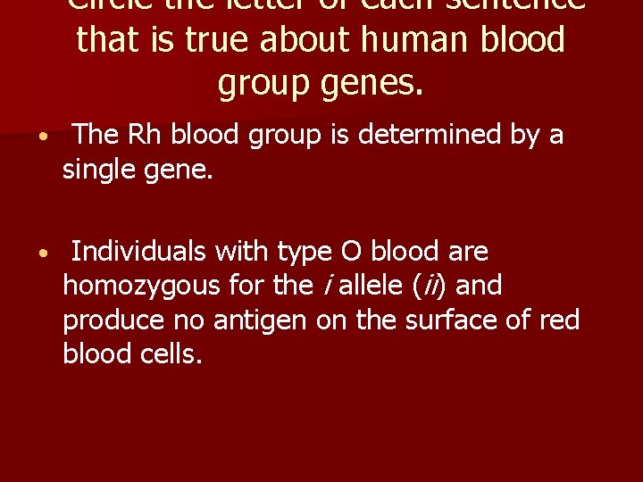 Circle the letter of each sentence that is true about human blood group genes.