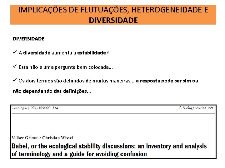 IMPLICAÇÕES DE FLUTUAÇÕES, HETEROGENEIDADE E DIVERSIDADE ü A diversidade aumenta a estabilidade? ü Esta