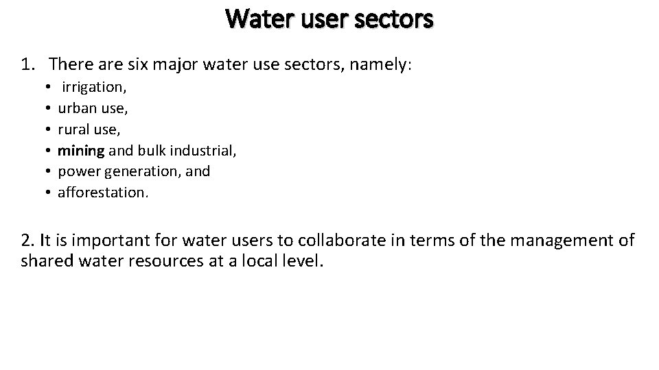 Water user sectors 1. There are six major water use sectors, namely: • •