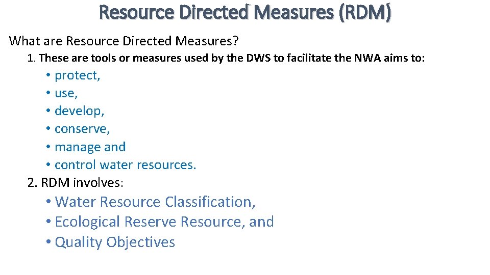 Resource Directed Measures (RDM) What are Resource Directed Measures? 1. These are tools or