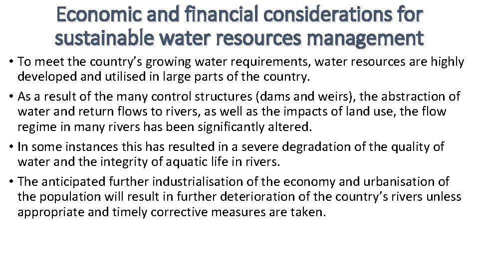 Economic and financial considerations for sustainable water resources management • To meet the country’s