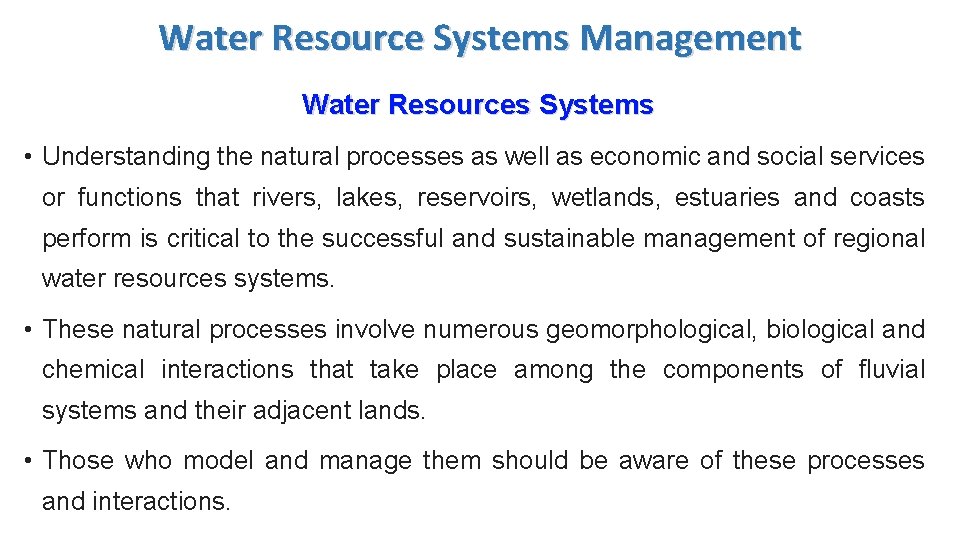Water Resource Systems Management Water Resources Systems • Understanding the natural processes as well