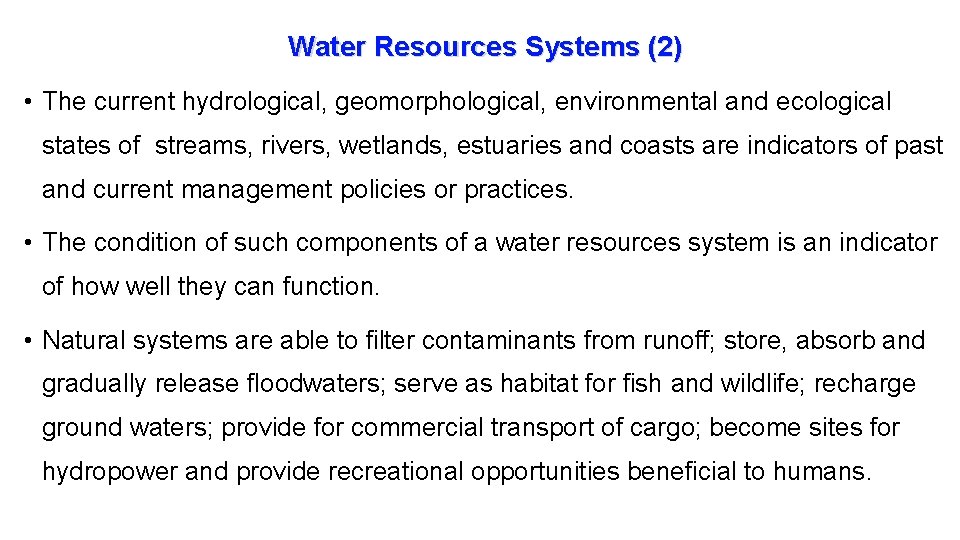 Water Resources Systems (2) • The current hydrological, geomorphological, environmental and ecological states of