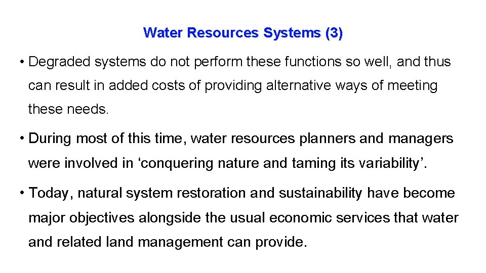 Water Resources Systems (3) • Degraded systems do not perform these functions so well,
