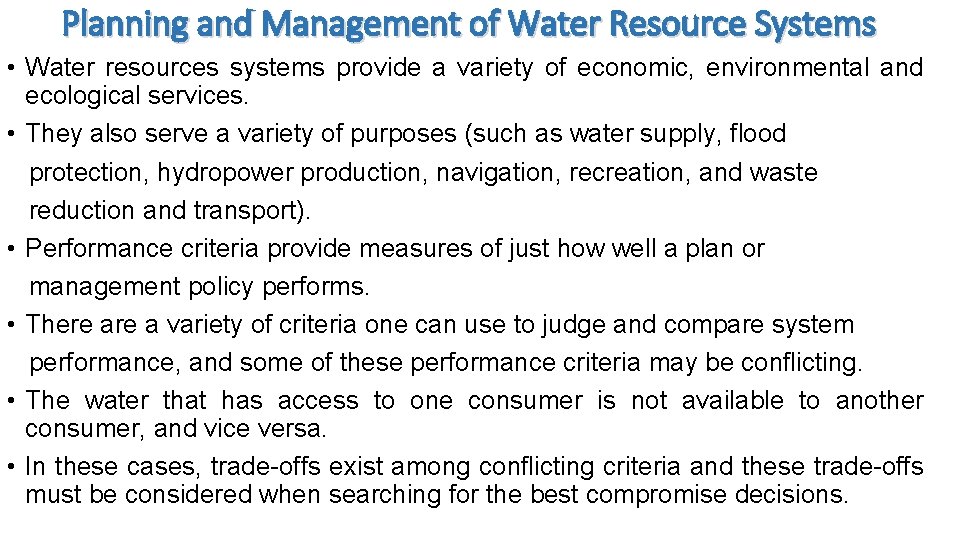 Planning and Management of Water Resource Systems • Water resources systems provide a variety
