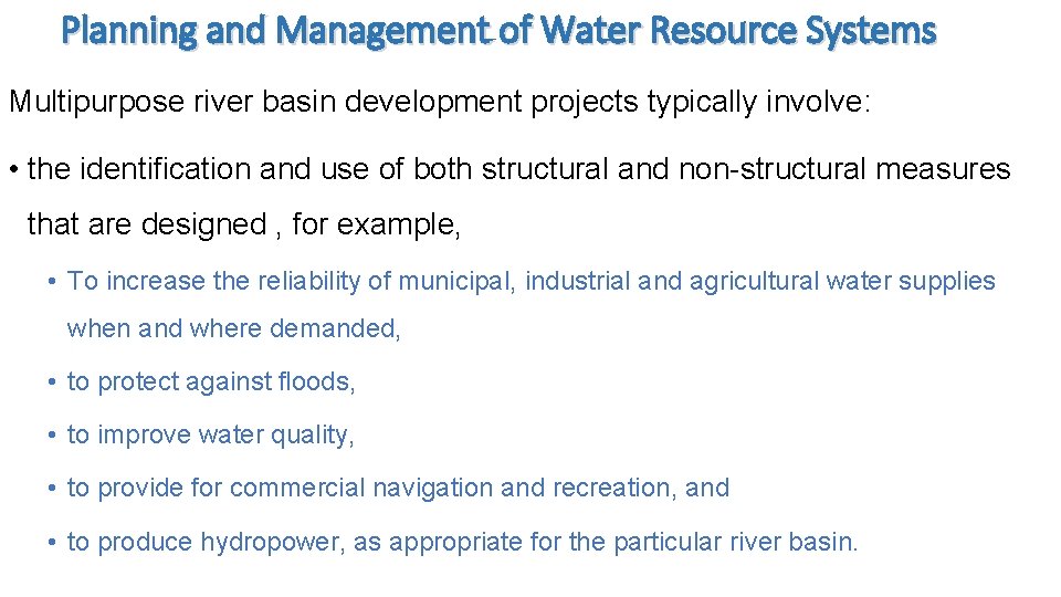 Planning and Management of Water Resource Systems Multipurpose river basin development projects typically involve: