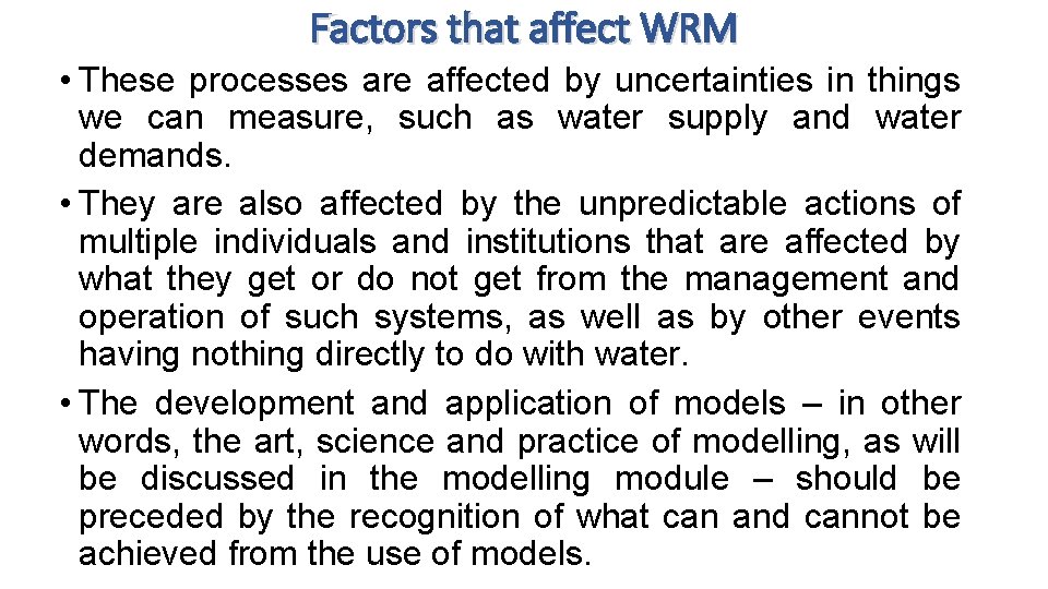 Factors that affect WRM • These processes are affected by uncertainties in things we
