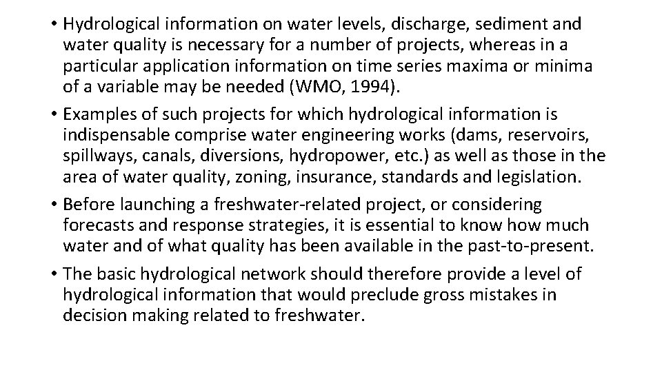  • Hydrological information on water levels, discharge, sediment and water quality is necessary