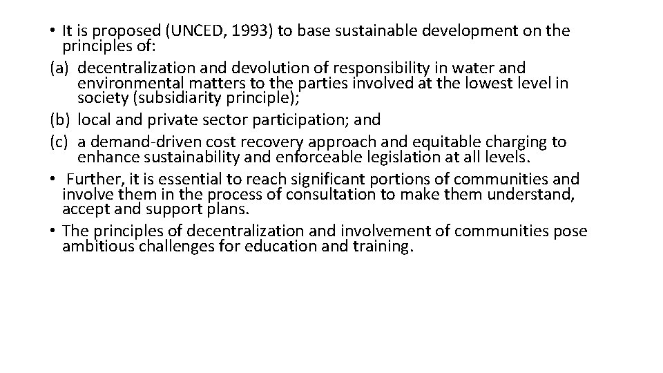  • It is proposed (UNCED, 1993) to base sustainable development on the principles