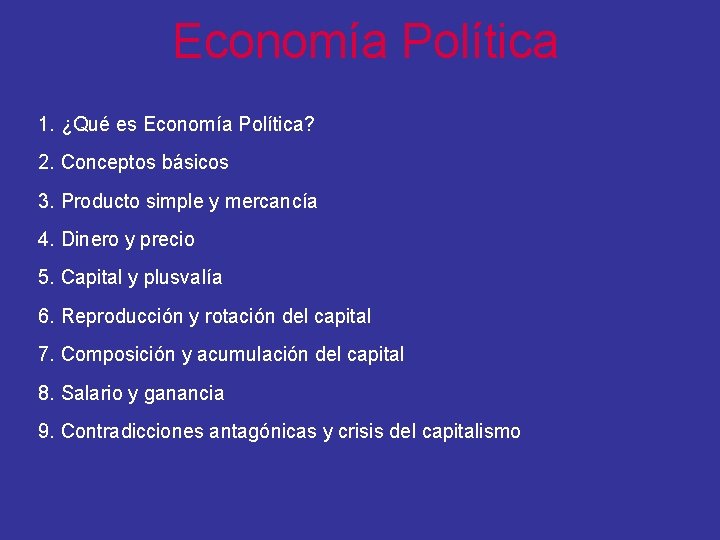 Economía Política 1. ¿Qué es Economía Política? 2. Conceptos básicos 3. Producto simple y