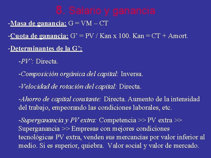 8. Salario y ganancia -Masa de ganancia: G = VM – CT -Cuota de