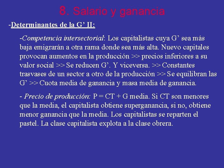 8. Salario y ganancia -Determinantes de la G’ II: -Competencia intersectorial: Los capitalistas cuya