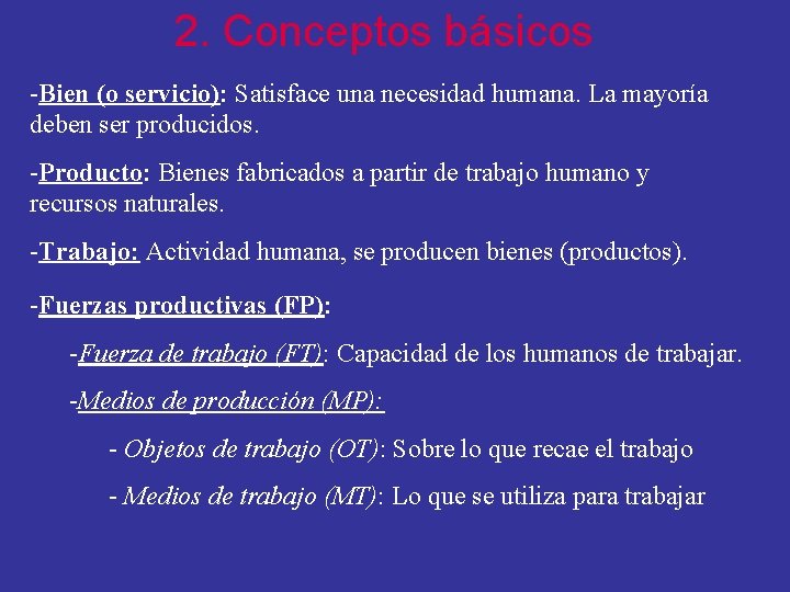 2. Conceptos básicos -Bien (o servicio): Satisface una necesidad humana. La mayoría deben ser