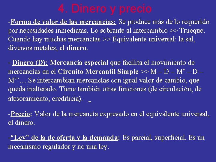 4. Dinero y precio -Forma de valor de las mercancías: Se produce más de