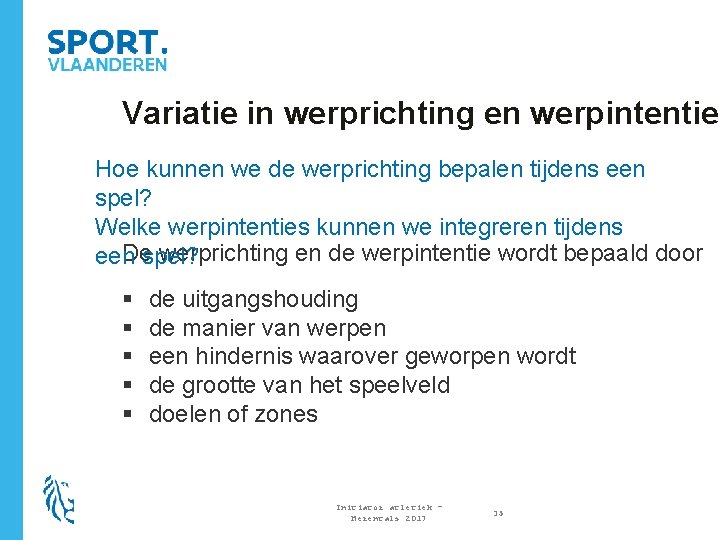 Variatie in werprichting en werpintentie Hoe kunnen we de werprichting bepalen tijdens een spel?