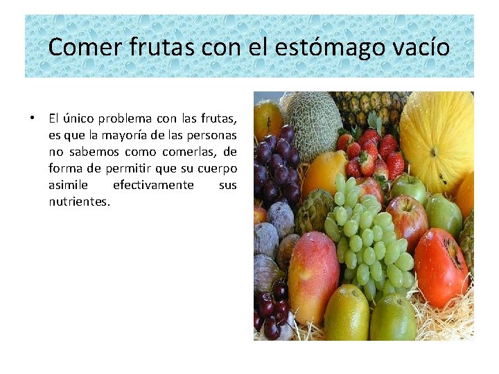 Comer frutas con el estómago vacío • El único problema con las frutas, es