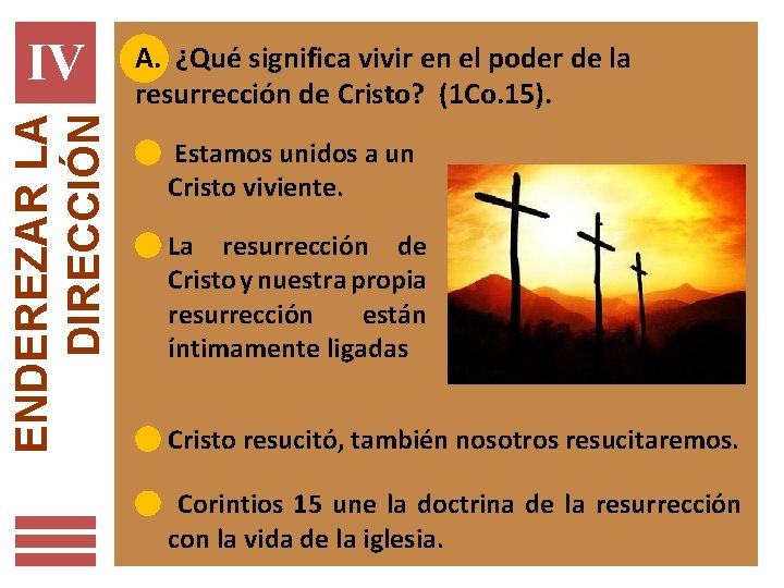 ENDEREZAR LA DIRECCIÓN IV A. ¿Qué significa vivir en el poder de la resurrección