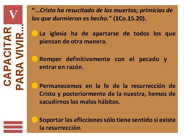 CAPACITAR PARA VIVIR. . . V ‘’…Cristo ha resucitado de los muertos; primicias de