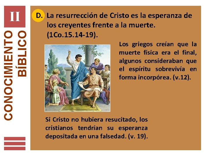 CONOCIMIENTO BÍBLICO II D. La resurrección de Cristo es la esperanza de los creyentes