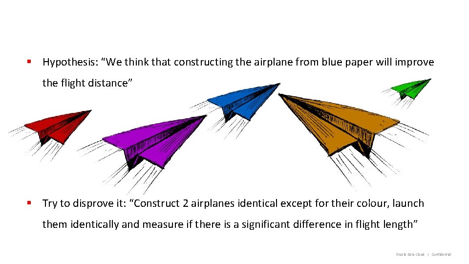 § Hypothesis: “We think that constructing the airplane from blue paper will improve the