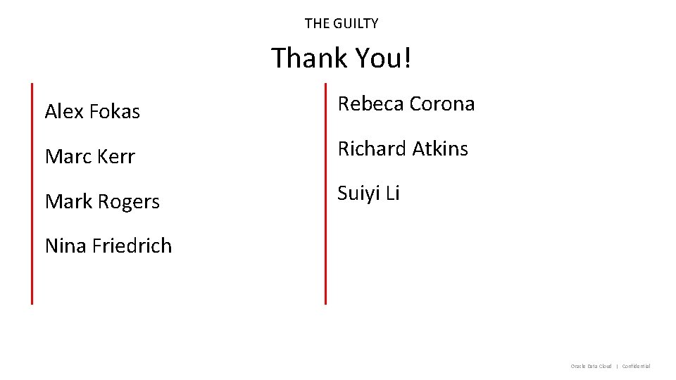 THE GUILTY Thank You! Alex Fokas Rebeca Corona Marc Kerr Richard Atkins Mark Rogers