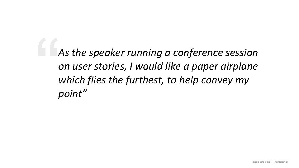 “ As the speaker running a conference session on user stories, I would like