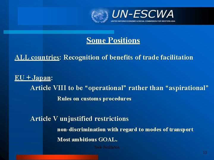 Some Positions ALL countries: Recognition of benefits of trade facilitation EU + Japan: Article
