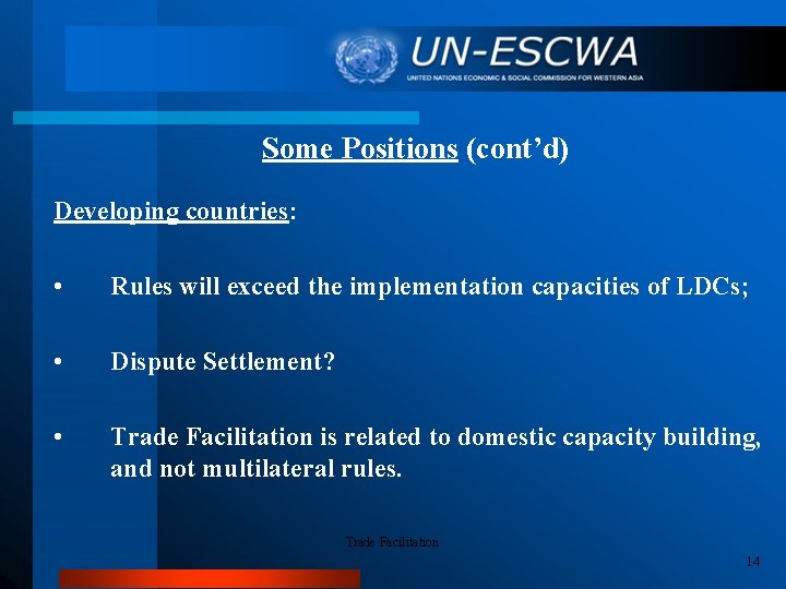 Some Positions (cont’d) Developing countries: • Rules will exceed the implementation capacities of LDCs;