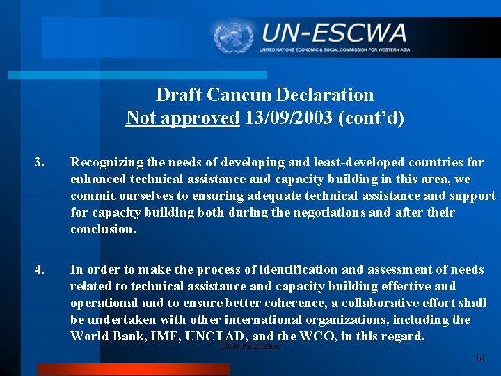 Draft Cancun Declaration Not approved 13/09/2003 (cont’d) 3. Recognizing the needs of developing and