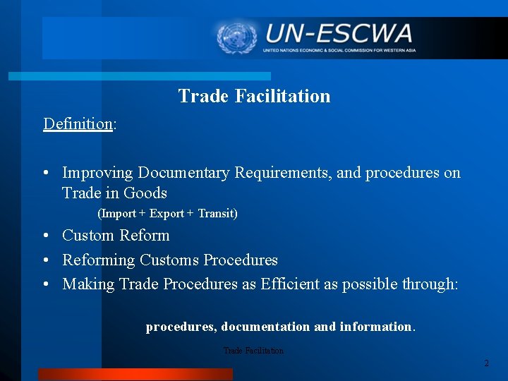 Trade Facilitation Definition: • Improving Documentary Requirements, and procedures on Trade in Goods (Import