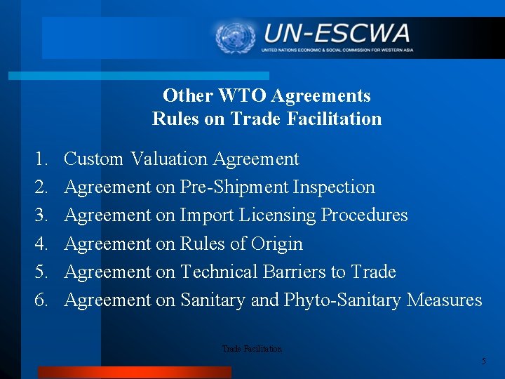 Other WTO Agreements Rules on Trade Facilitation 1. 2. 3. 4. 5. 6. Custom