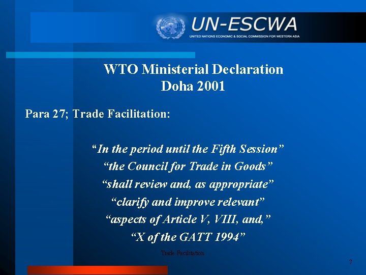 WTO Ministerial Declaration Doha 2001 Para 27; Trade Facilitation: “In the period until the