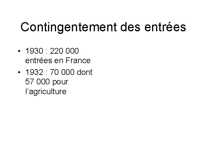 Contingentement des entrées • 1930 : 220 000 entrées en France • 1932 :
