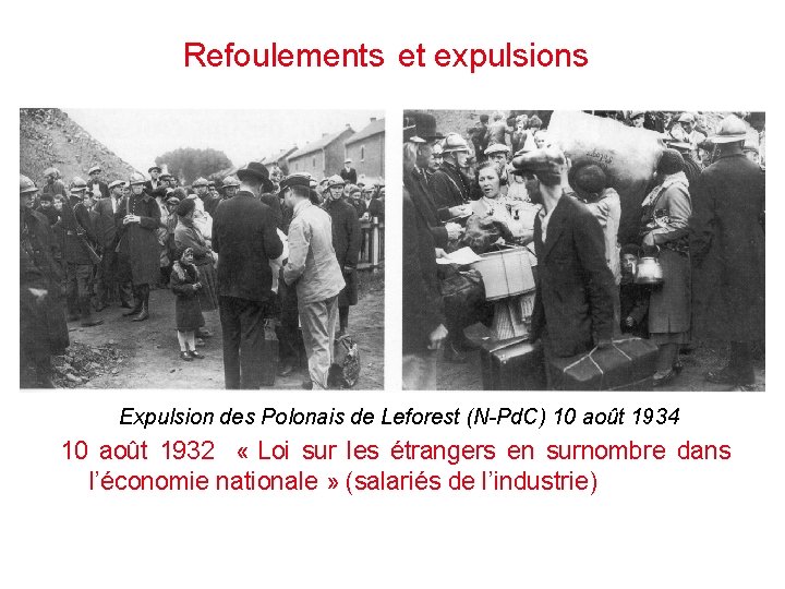 Refoulements et expulsions Expulsion des Polonais de Leforest (N-Pd. C) 10 août 1934 10