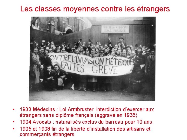 Les classes moyennes contre les étrangers • 1933 Médecins : Loi Armbruster interdiction d’exercer