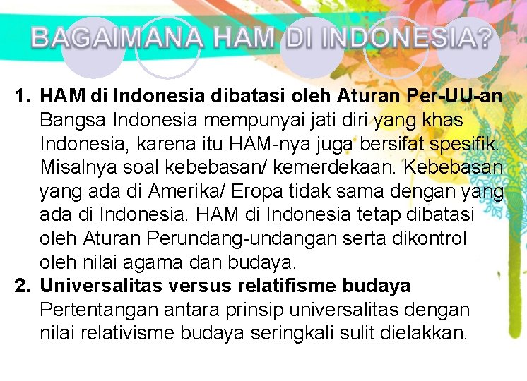 1. HAM di Indonesia dibatasi oleh Aturan Per-UU-an Bangsa Indonesia mempunyai jati diri yang 1. HAM di Indonesia dibatasi oleh Aturan Per-UU-an Bangsa Indonesia mempunyai jati diri yang