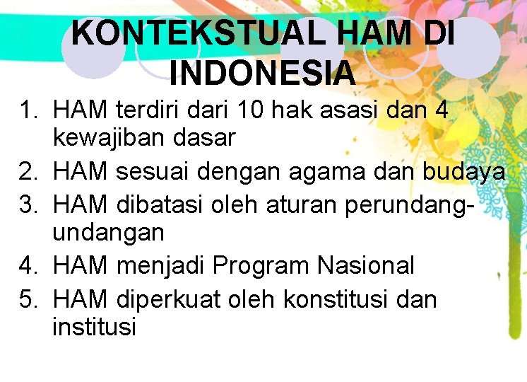 KONTEKSTUAL HAM DI INDONESIA 1. HAM terdiri dari 10 hak asasi dan 4 kewajiban KONTEKSTUAL HAM DI INDONESIA 1. HAM terdiri dari 10 hak asasi dan 4 kewajiban