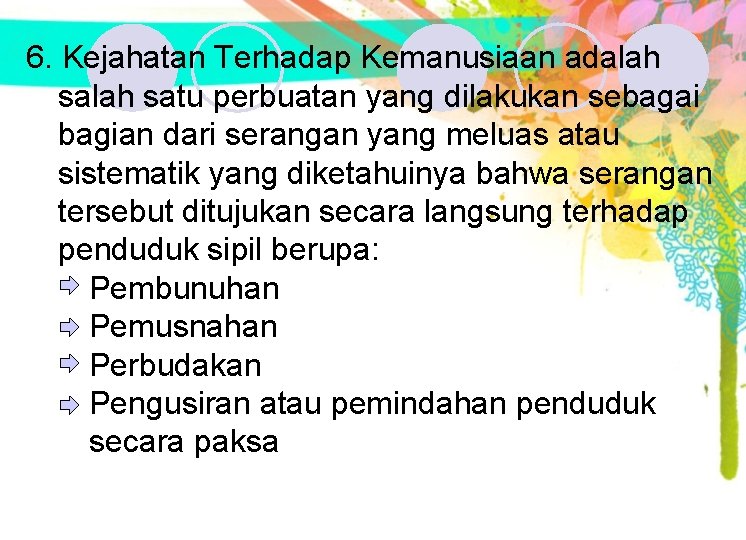 6. Kejahatan Terhadap Kemanusiaan adalah satu perbuatan yang dilakukan sebagai bagian dari serangan yang 6. Kejahatan Terhadap Kemanusiaan adalah satu perbuatan yang dilakukan sebagai bagian dari serangan yang